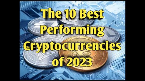 The 10 Best Performing Cryptocurrencies Of 2023 Economy Investment