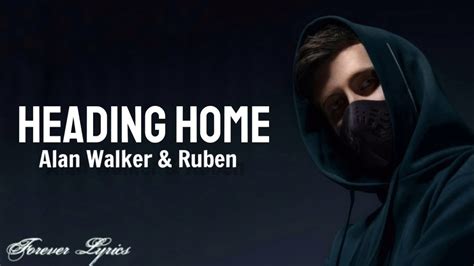 Alan Walker Ruben Heading Home Lyrics Lyrical Video By