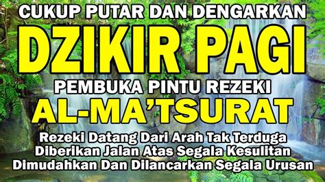 DZIKIR PAGI PEMBUKA PINTU REZEKI AL MATSURAT SESUAI SUNAH CUKUP PUTAR