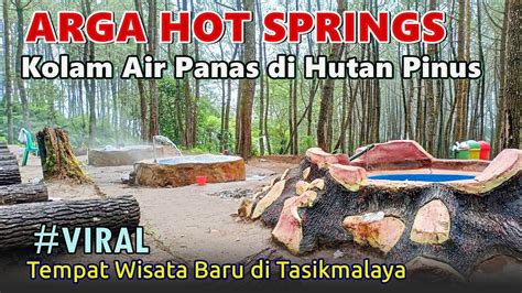 ARGA HOT SPRINGS Kolam Air Panas Di Tengah Hutan Pinus YouTube