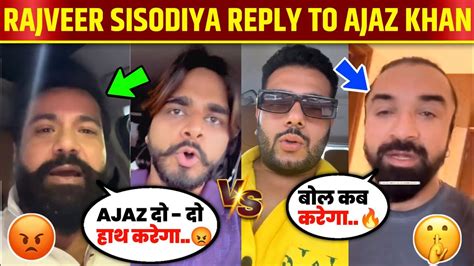 Rajveer Sisodiya Gave Open Challenge To Ajaz Khan To Pradeep Dhaka