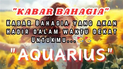 Aquarius Kabar Bahagia Yang Akan Hadir Dalam Waktu Dekat Youtube