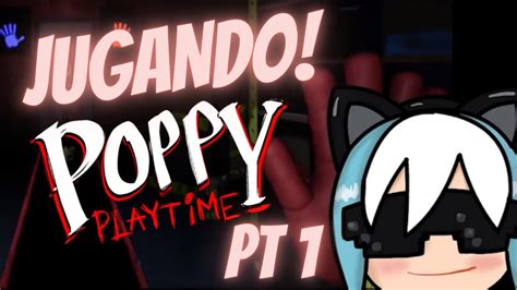 JUGANDO POPPY PLAYTIME PT 1 EL TERROR COMIENZA YouTube