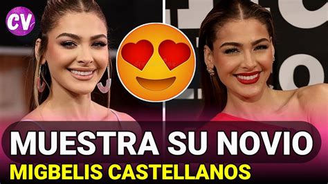 Migbelis Castellanos Muestra A Su Novio Enamoradisima Youtube