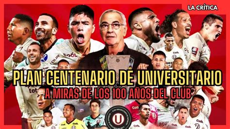 Plan Centenario De Universitario A Miras De Los A Os Del Club