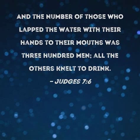 Judges 7:6 And the number of those who lapped the water with their ...