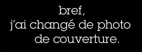 Bref Jai Chang Ma Photo De Couverture Couverture Facebook