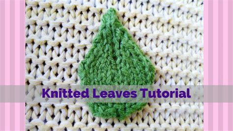 Knitted Leaves Tutorial Youtube