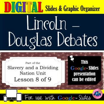 Slavery: Lincoln Douglas Debates - Google Slides Distance Learning