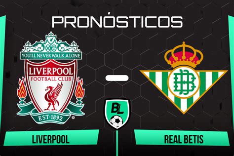 Pronóstico Liverpool Vs Real Betis Cuotas Y Apuestas Por Amistoso