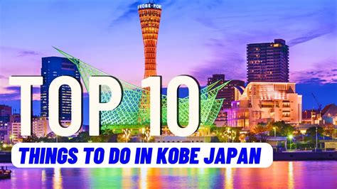 TOP 10 Best Things To Do In Kobe Japan 2023 Travel Guide La Vie Zine