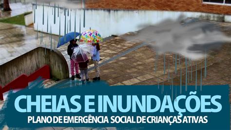 CHEIAS E INUNDAÇÕES PLANO DE EMERGÊNCIA SOCIAL DE CRIANÇAS ATIVAS