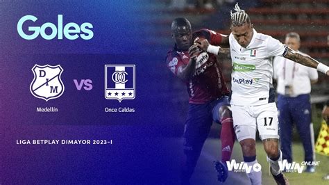 Medell N Vs Once Caldas Goles Liga Betplay Dimayor Fecha