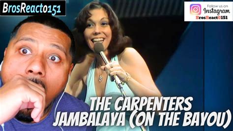 First Time Hearing The Carpenters Jambalaya On The Bayou Reaction