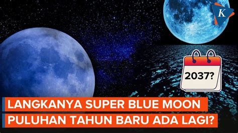 Super Blue Moon Kapan Terjadi Lagi Kompascom Vidio