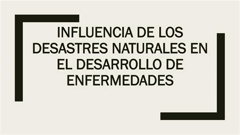 INFLUENCIA DE LOS DESASTRES NATURALES EN EL DESARROLLO DE ENFERMEDADES