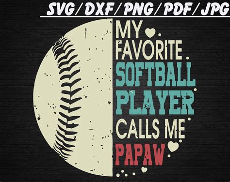 My Favorite Softball Player Calls Me Papaw Svg Png Etsy