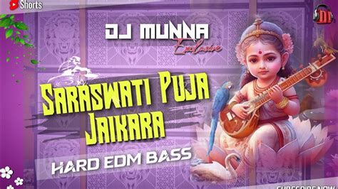 Saraswati Puja Jaikara Hard Edm Bass Dj Munna Exclusive Youtube