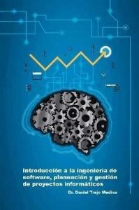 Introduccion A La Ingenieria De Software Planeacion Y Gestion De