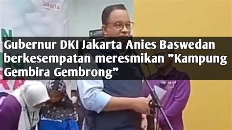 Gubernur DKI Jakarta Anies Baswedan Berkesempatan Meresmikan Kampung