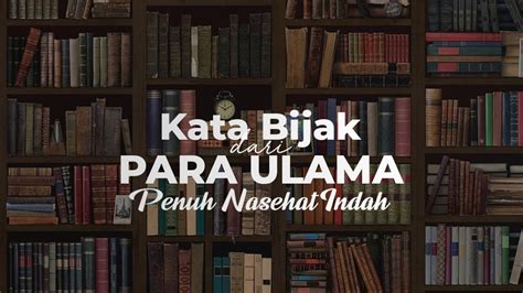 Terlengkap Koleksi Kata Bijak Para Ulama Penuh Nasehat Dan Motivasi