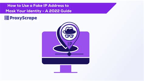 Fake IP Address to Mask Your Identity - 2023 Guide