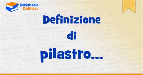 Significato Di Pilastro Definizione Ufficiale Dizionario Online