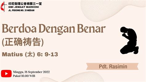 Ibadah Minggu 18 September 2022 Berdoa Dengan Benar Matius 6 9