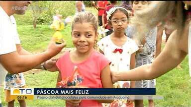 Bom Dia Tocantins Projeto Distribui Chocolates Para Comunidade Em