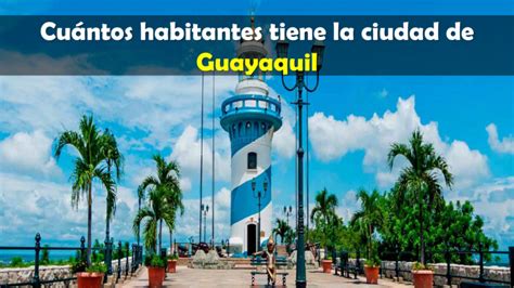 ¿cuántos Habitantes Tiene La Ciudad De Guayaquil Frente Ecuador