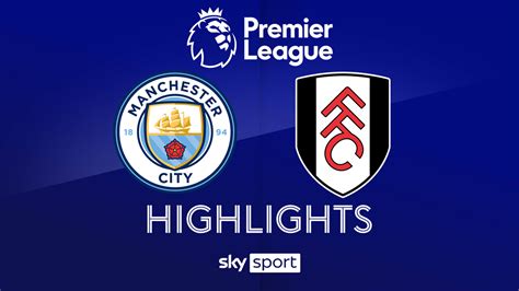 Premier League Manchester City Fc Fulham Die Highlights Fußball