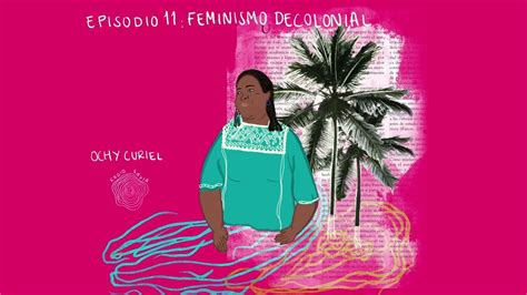 Episodio Feminismo Decolonial Youtube