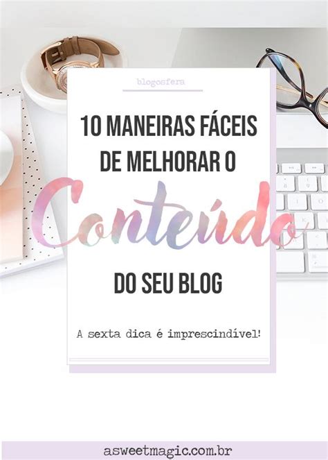 10 Maneiras Fáceis de melhorar o Conteúdo do seu blog Dicas de blog