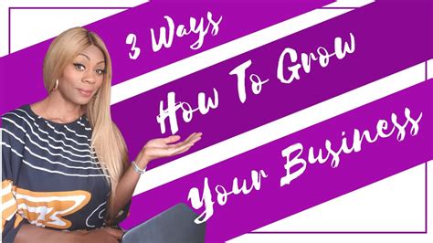 3 Ways How To Grow Your Business Youtube