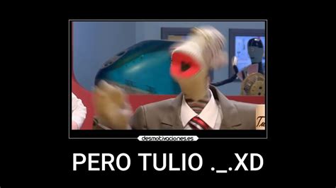 Tulio Es Muy Xd Momento Xd Minutos Youtube