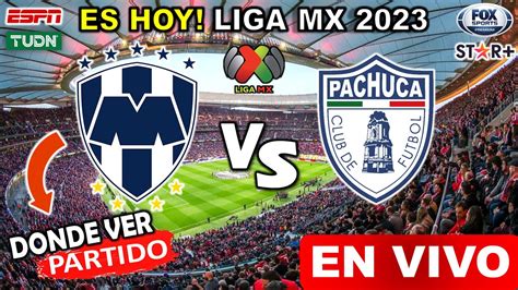 Monterrey Vs Pachuca En Vivo Donde Ver Y A Que Hora Juega Rayados Vs