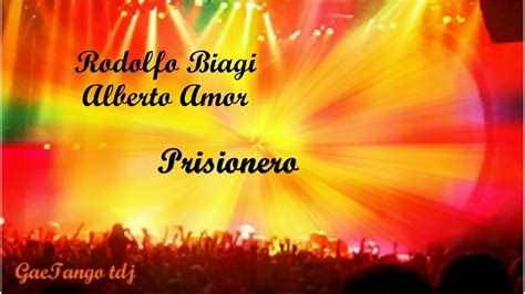 Rodolfo Biagi Alberto Amor Prisionero Youtube