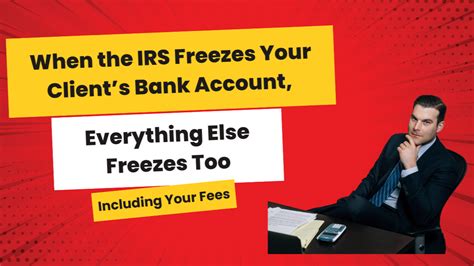 When the IRS Freezes Your Client’s Bank Account, Everything Else ...