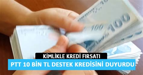 Kimlikle Kredi Fırsatı PTT 10 Bin TL Destek Kredisini Duyurdu Dijitolog