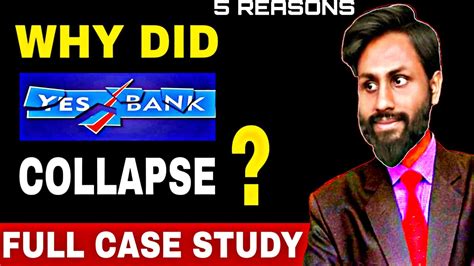 Why Did Yes Bank Collapse Case Study 2020 Reasons For Closing Yes