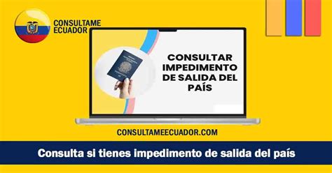 Consulta Si Tienes Impedimento De Salida Del Pa S Y Que Hacer En Caso