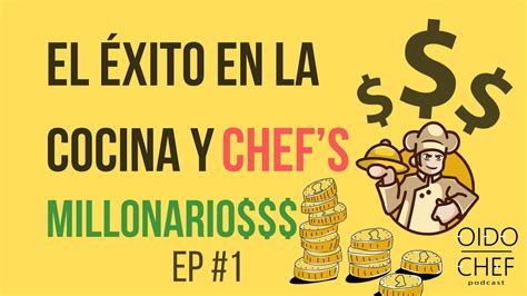 Ep 1 El éxito en la cocina y chefs millonarios Oído Chef Podcast