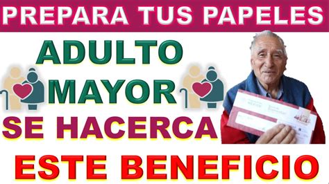 ≫ 🥇 Adulto Mayor Sé El Primero En Recibir Beneficio Pensión Bienestar