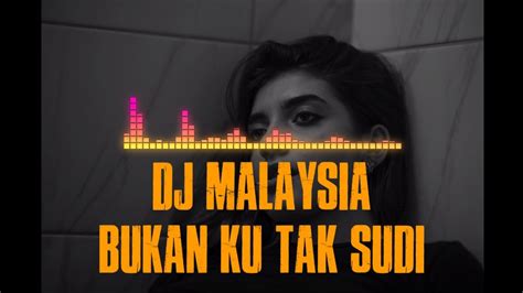 Dj Bukan Ku Tak Sudi Remixer Youtube