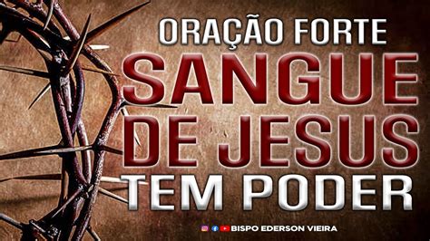 Ora O Forte O Sangue De Jesus Tem Poder Para Destruir As Obras Do