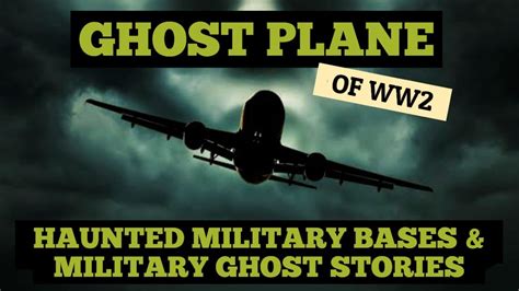 The Ghosts Of War Haunted Military Bases And Ghost Plane Sightings