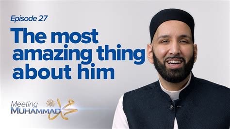 The Most Amazing Thing About Him Meeting Muhammad Episode Youtube