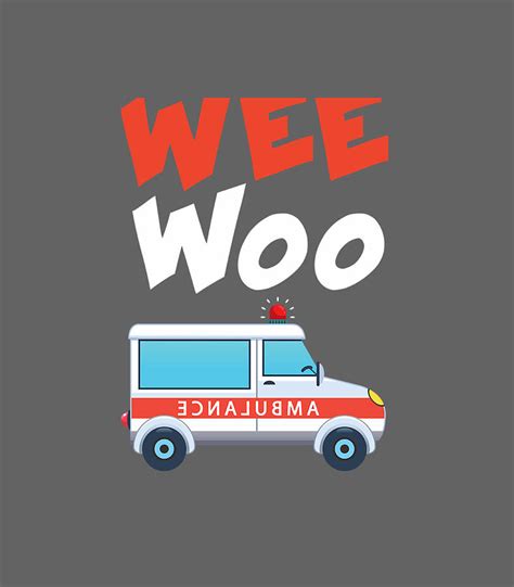 Wee Woo Ambulance Amr Funny Ems Emt Paramedic Digital Art By Paitoo Vikto Fine Art America