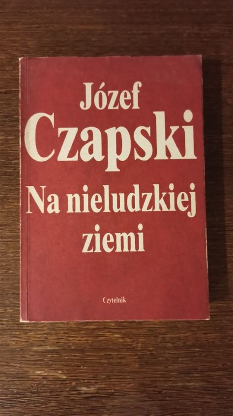 Józef Czapski Na nieludzkiej ziemi Lubsza Kup teraz na Allegro