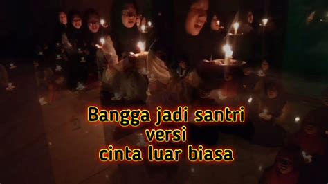 BANGGA JADI SANTRI Versi CINTA LUAR BIASA Lirik YouTube